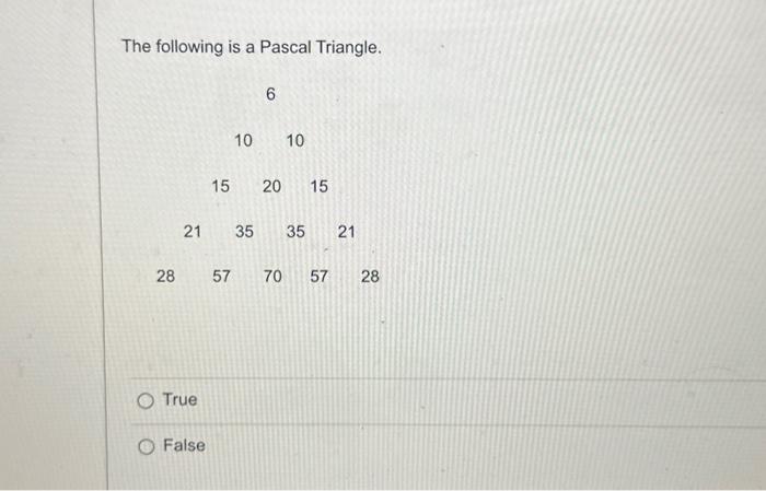 Solved The following is a Pascal Triangle. True False | Chegg.com