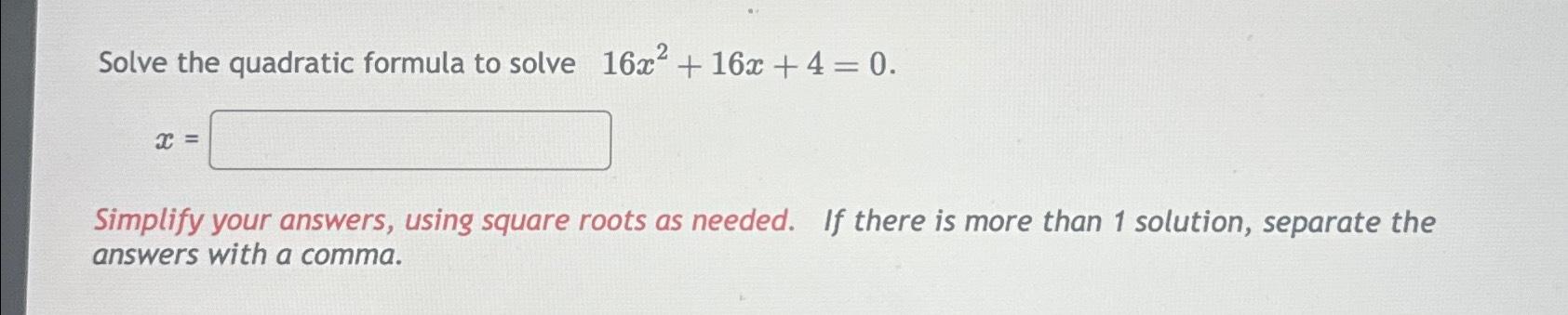 Solved Solve The Quadratic Formula To Solve Chegg