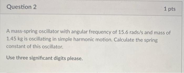 Solved A mass-spring oscillator with angular frequency of | Chegg.com
