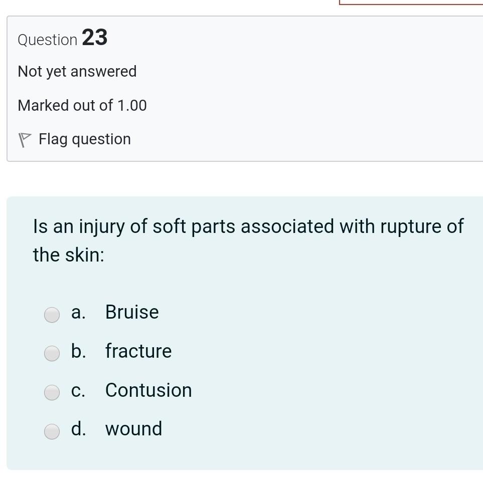 Question 23 Not yet answered Marked out of 1.00 P Flag question Is an injury of soft parts associated with rupture of the ski