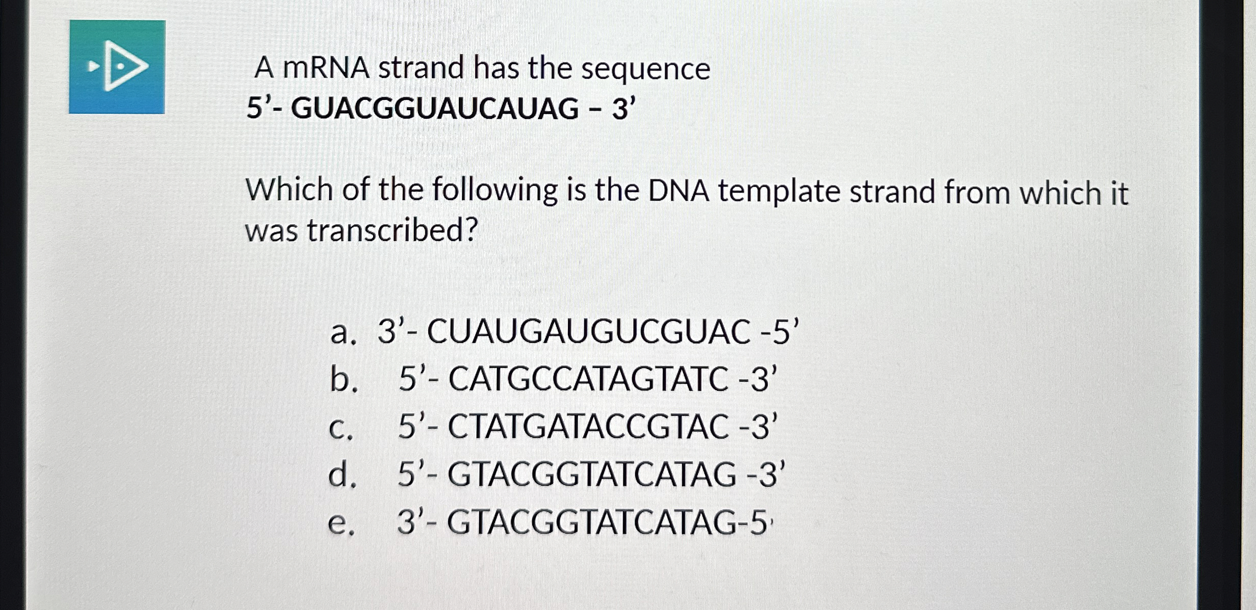 Solved A mRNA strand has the sequence 5'- ﻿GUACGGUAUCAUAG | Chegg.com