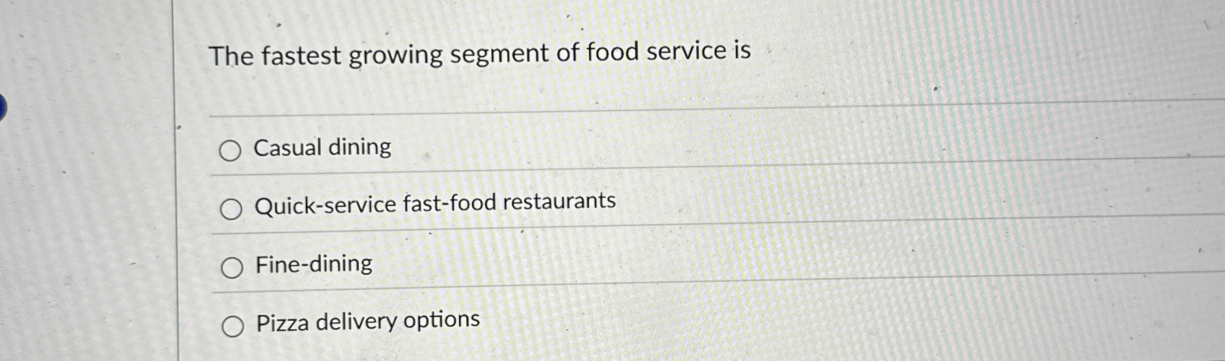 Solved The fastest growing segment of food service isCasual