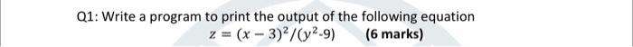 Solved Q1: Write a program to print the output of the | Chegg.com
