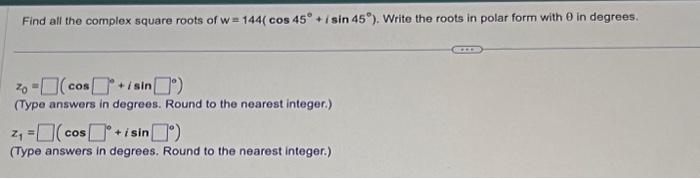 Solved Find all the complex square roots of | Chegg.com