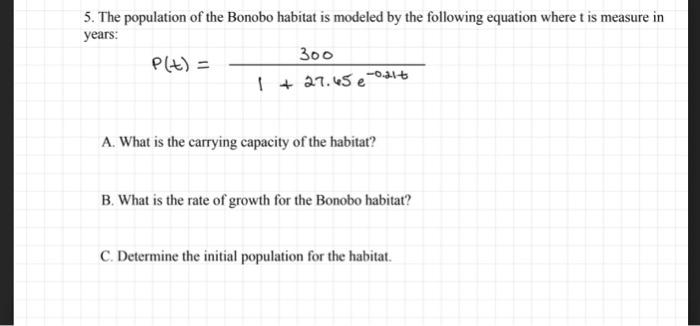 Solved 5. The population of the Bonobo habitat is modeled by | Chegg.com