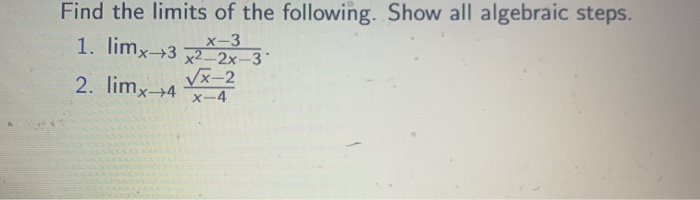Solved Find the limits of the following. Show all algebraic | Chegg.com