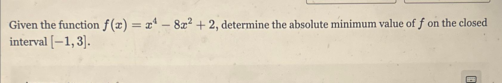 Solved Given The Function F X X4 8x2 2 ﻿determine The