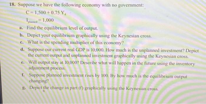 Solved 18. Suppose we have the following economy with no | Chegg.com