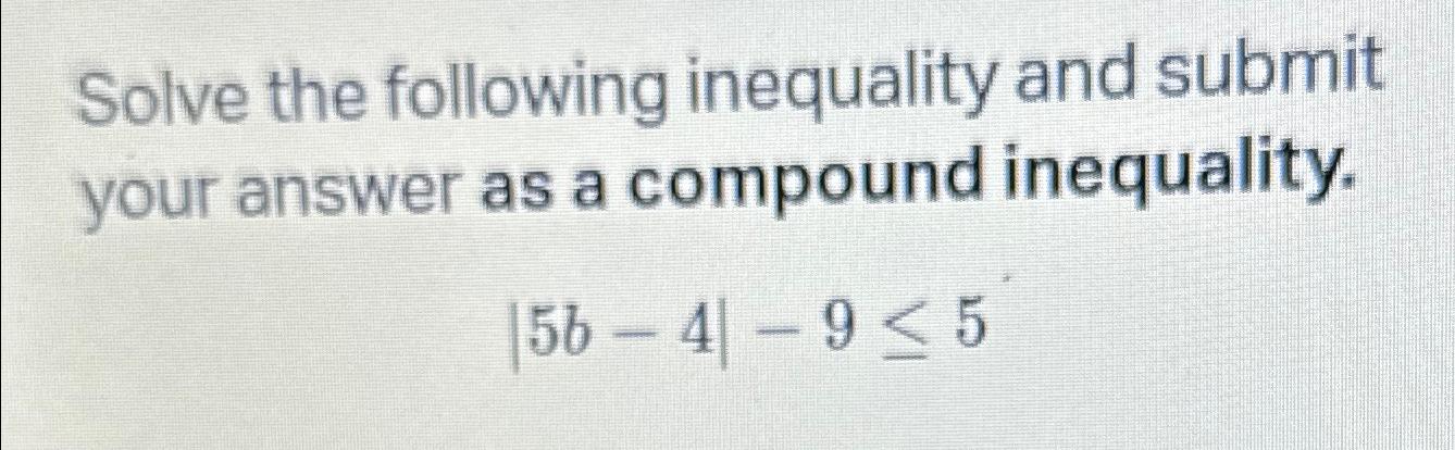 Solved Solve the following inequality and submit your answer | Chegg.com