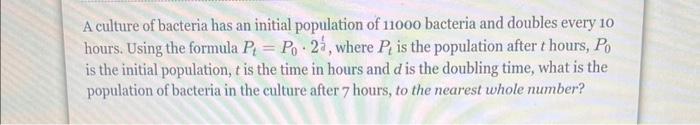 Solved A culture of bacteria has an initial population of | Chegg.com