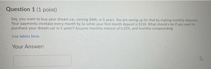Solved Question 1 (1 point) Say you want to buy your dream | Chegg.com