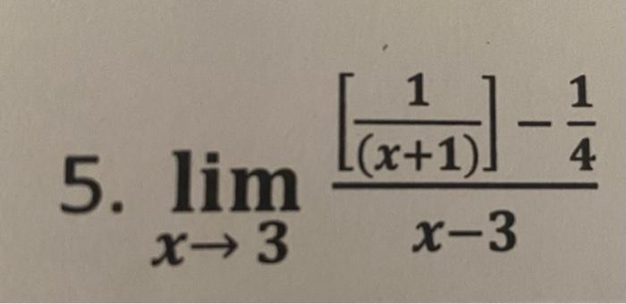 Solved 5 Limx→3x−3[ X 1 1]−416 Limx→4x−4[x 1x]−54