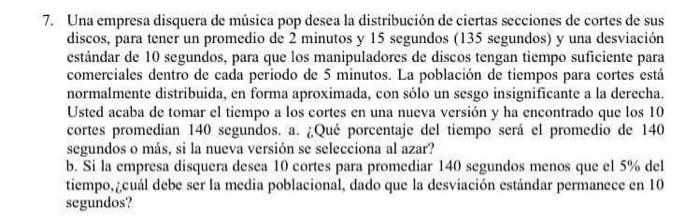 7. Una empresa disquera de música pop desea la distribución de ciertas secciones de cortes de sus discos, para tener un prome