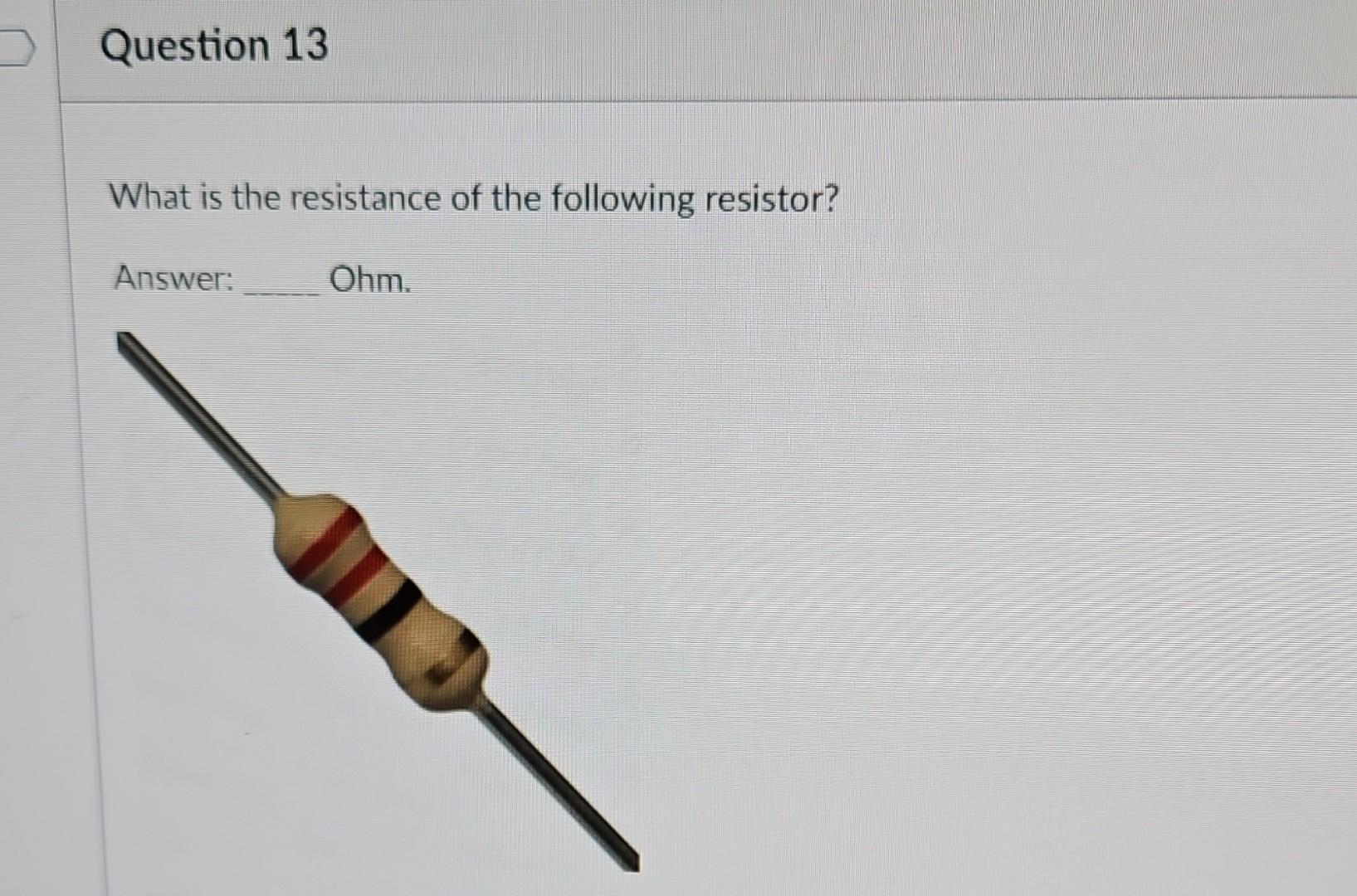 What is the resistance of the following resistor?