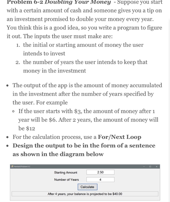 Problem 6-2 Doubling Your Money - Suppose you start with a certain amount of cash and someone gives you a tip on an investmen