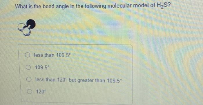 Solved What is the bond angle in the following molecular | Chegg.com