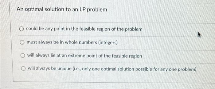 Solved An optimal solution to an LP problem O could be any | Chegg.com