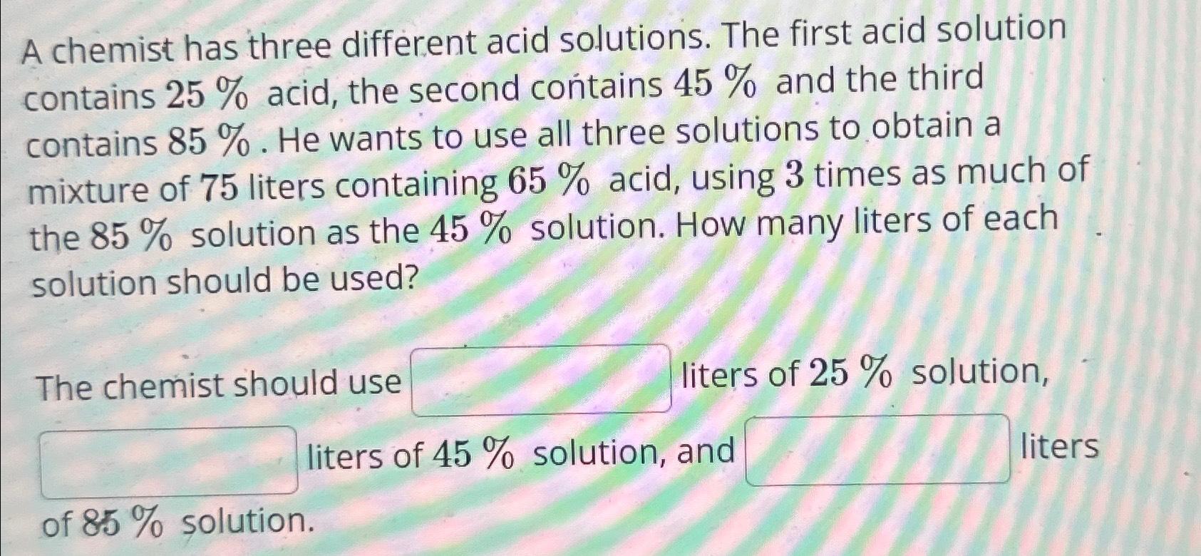 solved-a-chemist-has-three-different-acid-solutions-the-chegg