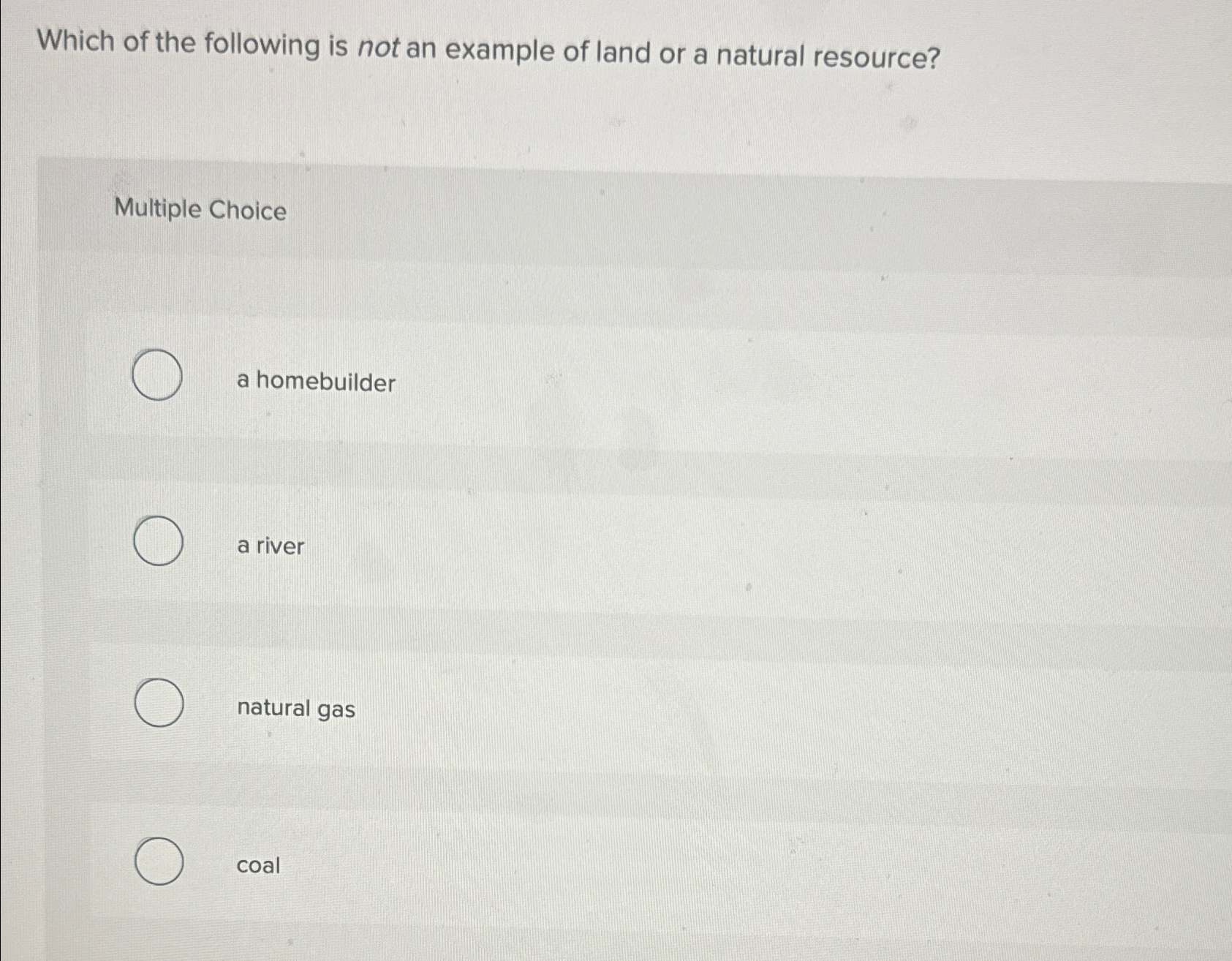 Solved Which of the following is not an example of land or a | Chegg.com