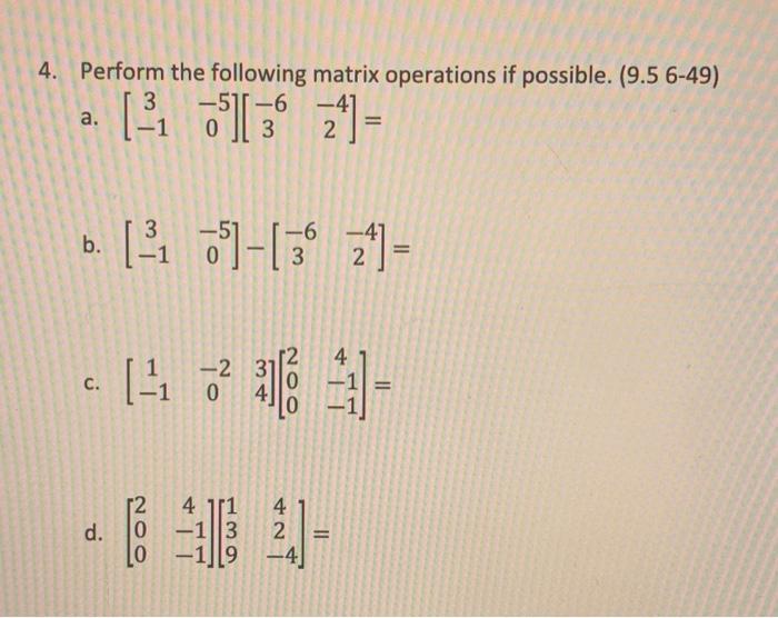 Solved 4. Perform the following matrix operations if | Chegg.com