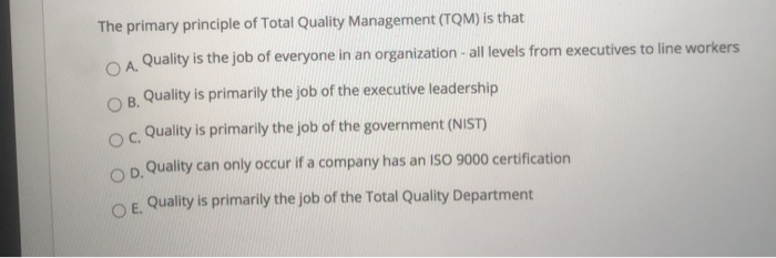 Solved ОА. The primary principle of Total Quality Management | Chegg.com