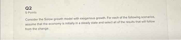 Solved Q2 5 Points Consider the Solow growth model with | Chegg.com