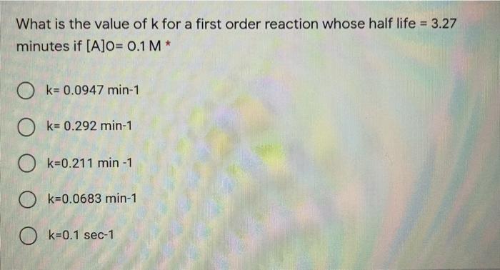 Solved What is the value of k for a first order reaction | Chegg.com