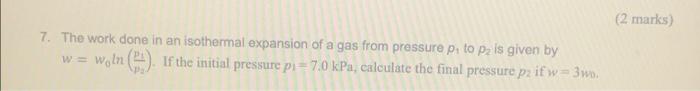 Solved 7. The work done in an isothermal expansion of a gas | Chegg.com