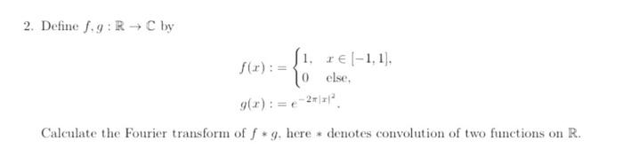 Solved 2. Defined.9: RC by f(x):= - 1. re-1.1, else. | Chegg.com