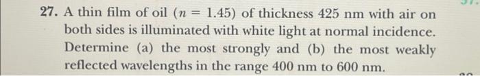 Solved 27. A thin film of oil (n = 1.45) of thickness 425 nm | Chegg.com