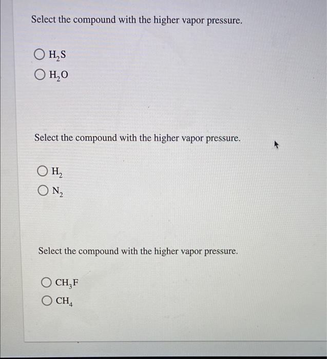 Solved Select the compound with the higher vapor pressure.