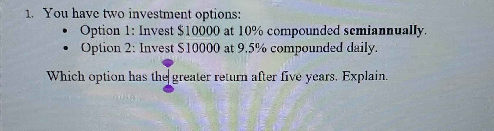 Solved You have two investment options:Option 1: Invest | Chegg.com