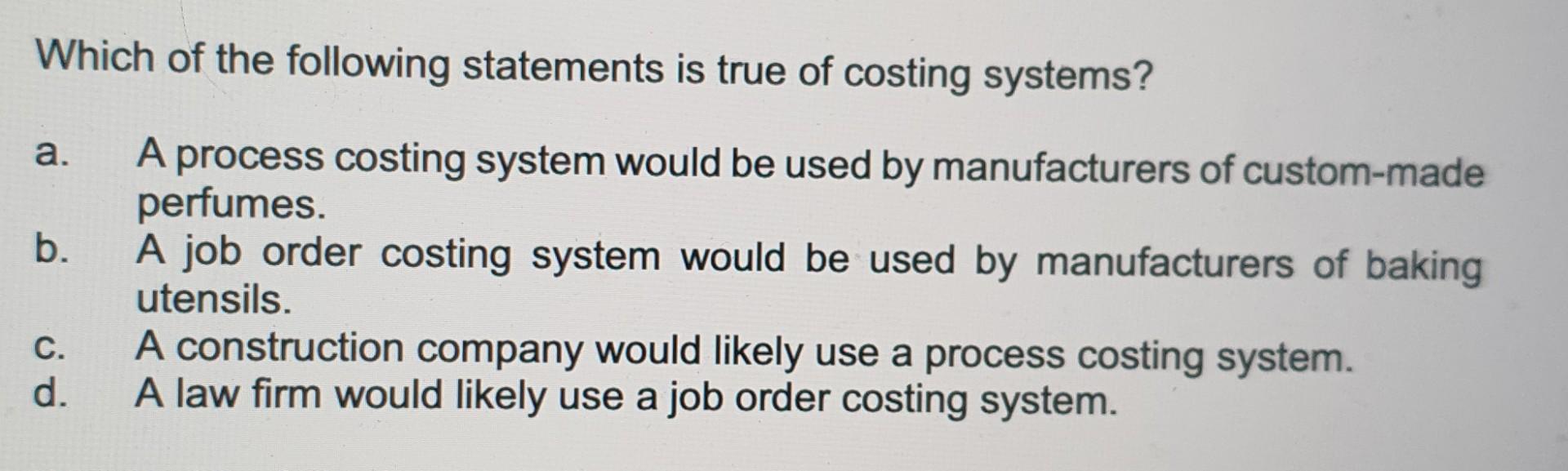 Which Of The Following Statements Is True Regarding Variable Costing Solved Which of the following statements is true of costing | Chegg.com