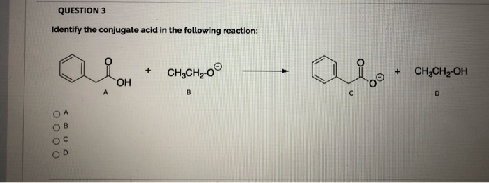 Solved QUESTION 3 Identify the conjugate acid in the | Chegg.com