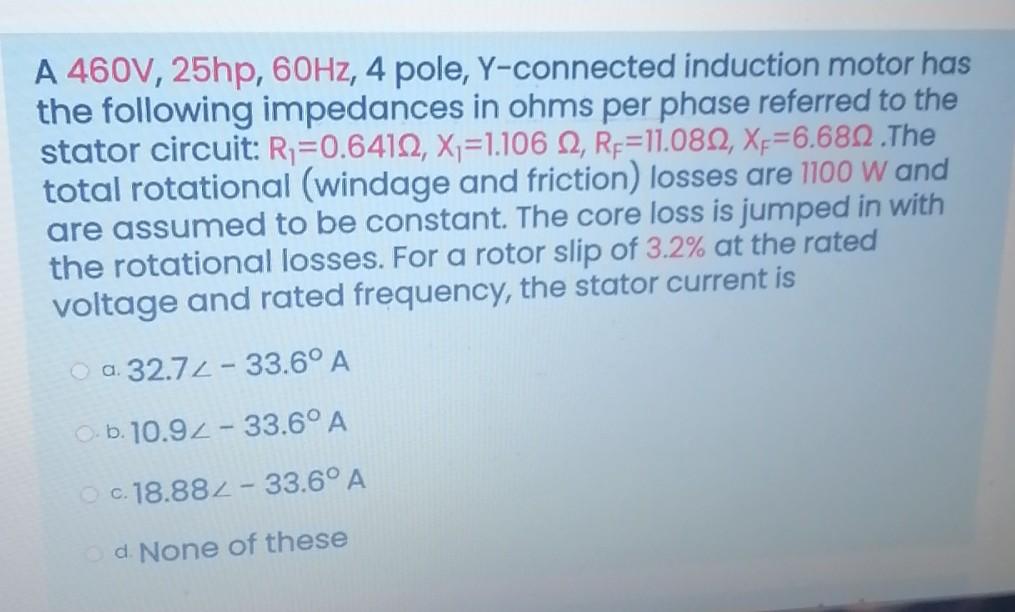Solved A 460V, 25hp, 60Hz, 4 pole, Y-connected induction | Chegg.com