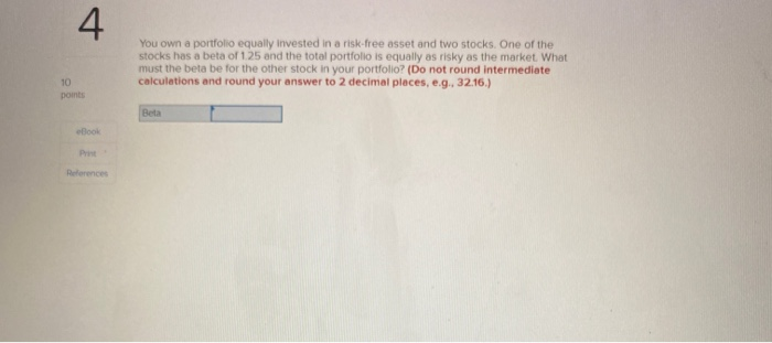 Solved 4. You own a portfolio equally invested in a | Chegg.com