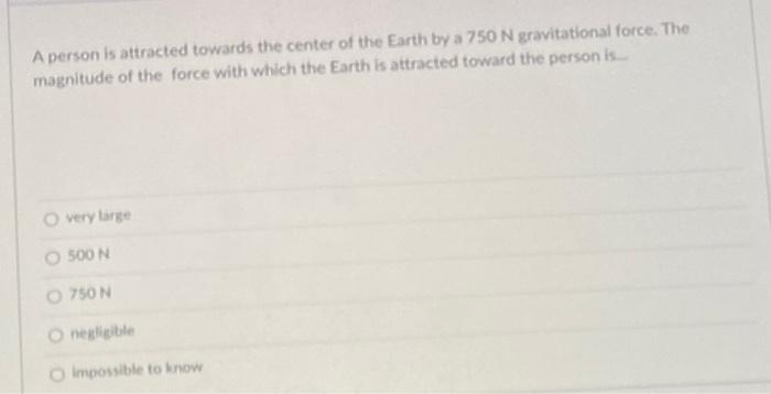 Solved A person is attracted towards the center of the Earth | Chegg.com