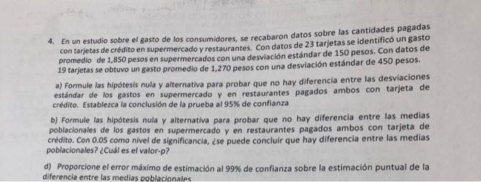 4. En un estudio sobre el gasto de los consumidores, se recabaron datos sobre las cantidades pagadas con tarjetas de crédito