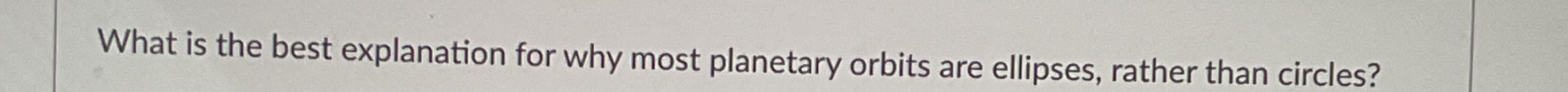 Solved What is the best explanation for why most planetary | Chegg.com