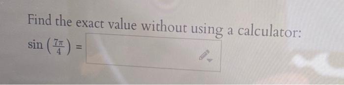 Solved Find The Exact Value Without Using A Calculator: Sin | Chegg.com