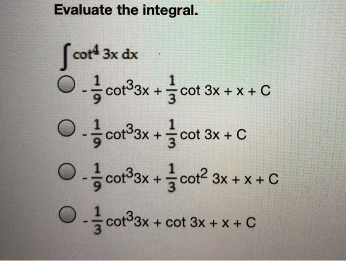 Solved Evaluate the integral. ſcot* 3x dx 0 cot3x +