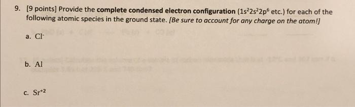 Solved 9. [9 points] Provide the complete condensed electron | Chegg.com