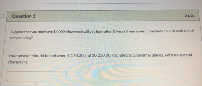 Solved Question 1 5 pts Suppose that you now have $4,000. | Chegg.com