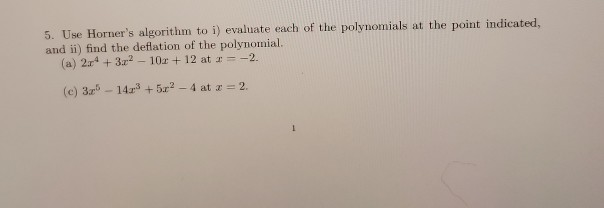 Solved 5. Use Horner's algorithm to i) evaluate each of the | Chegg.com