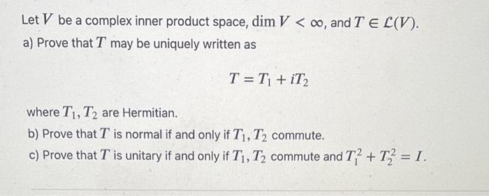 Solved Let V be a complex inner product space, dimV