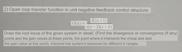 Solved 2) Open loop transfer function in unit negative | Chegg.com