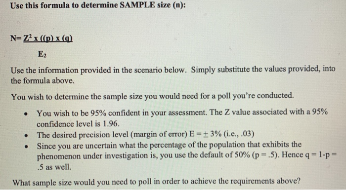 Solved Use this formula to determine SAMPLE size (n): N= Z2 | Chegg.com