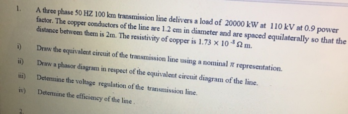 Solved 1. A three phase 50 HZ 100 km transmission line | Chegg.com