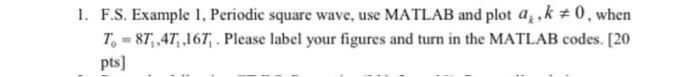 Solved 1. F.S. Example 1, Periodic square wave, use MATLAB | Chegg.com