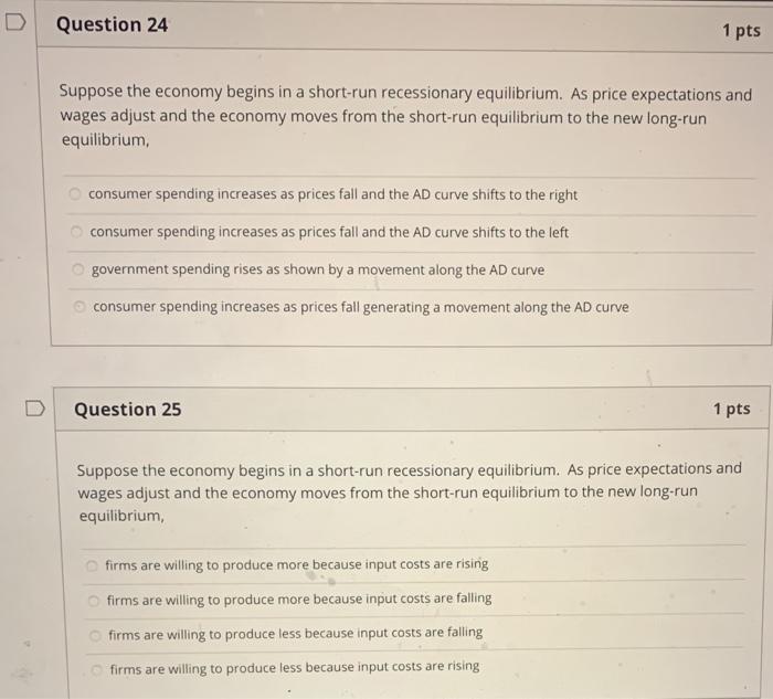 Solved D Question 24 1 pts Suppose the economy begins in a | Chegg.com